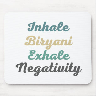 Inhale Biryani Exhale Negativity Mouse Pad