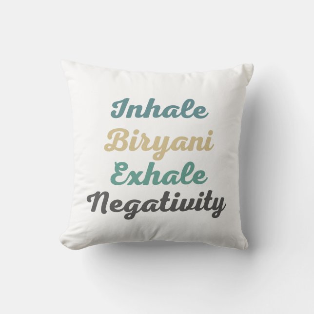 Inhale Biryani Exhale Negativity Throw Pillow (Front)