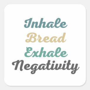 Inhale Bread Exhale Negativity Stickers