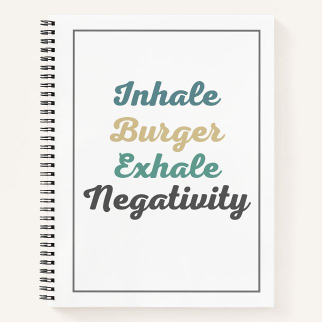 Inhale Burger Exhale Negativity Notebook (Front)