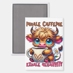 Inhale Caffeine Exhale Negativity Magnet