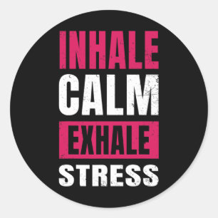 Inhale Calm Exhale Stress Gift Nervous Tension Classic Round Sticker