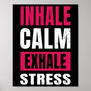 Inhale Calm Exhale Stress Gift Nervous Tension Poster