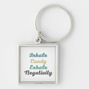 Inhale Candy Exhale Negativity Keychains