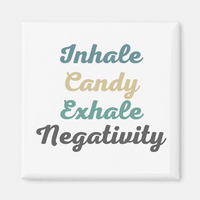 Inhale Candy Exhale Negativity Magnets (Front)