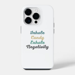 Inhale Candy Exhale Negativity Phone Case