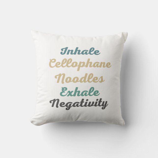 Inhale Cellophane Noodles Exhale Negativity Cushion (Front)