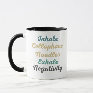 Inhale Cellophane Noodles Exhale Negativity Mug