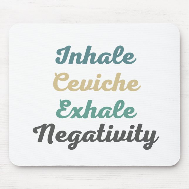 Inhale Ceviche Exhale Negativity Mouse Pad (Front)