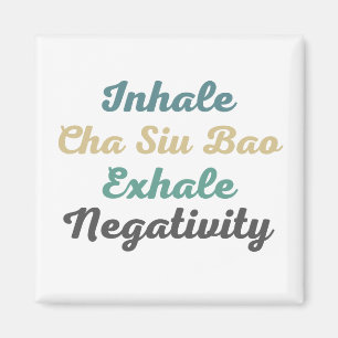 Inhale Cha Siu Bao Exhale Negativity Magnets
