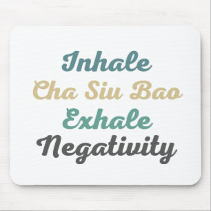 Inhale Cha Siu Bao Exhale Negativity Mouse Pad