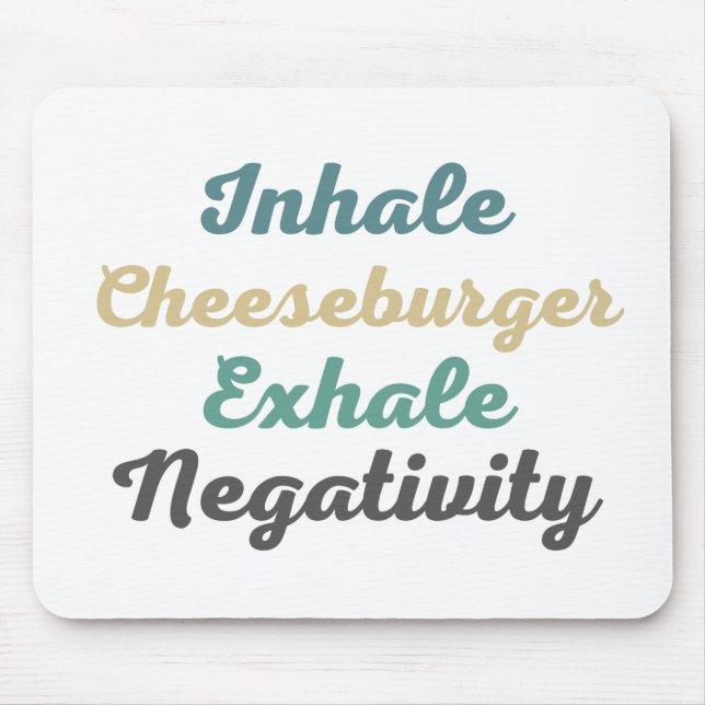 Inhale Cheeseburger Exhale Negativity Mouse Pad (Front)