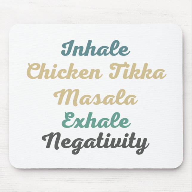 Inhale Chicken Tikka Masala Exhale Negativity Mouse Pad (Front)
