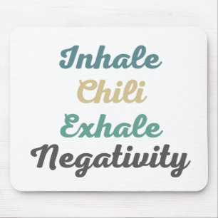 Inhale Chilli Exhale Negativity Mouse Pad