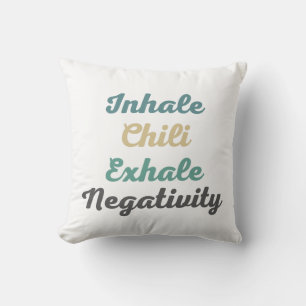 Inhale Chilli Exhale Negativity Throw Pillow
