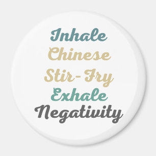 Inhale Chinese Stir-Fry Exhale Negativity Magnets