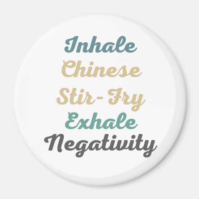 Inhale Chinese Stir-Fry Exhale Negativity Magnets (Front)