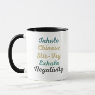 Inhale Chinese Stir-Fry Exhale Negativity Mugs