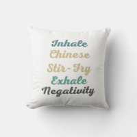 Inhale Chinese Stir-Fry Exhale Negativity Pillow