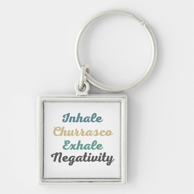 Inhale Churrasco Exhale Negativity Keychains (Front)