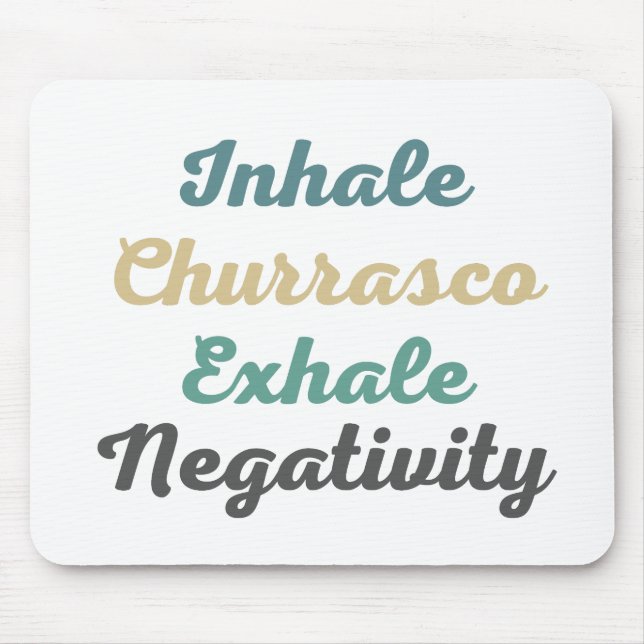 Inhale Churrasco Exhale Negativity Mouse Pad (Front)