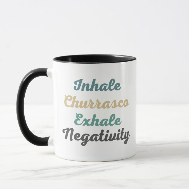 Inhale Churrasco Exhale Negativity Mugs and Cups (Left)