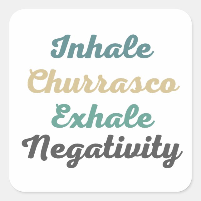 Inhale Churrasco Exhale Negativity Stickers (Front)
