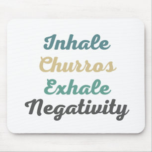 Inhale Churros Exhale Negativity Mouse Pad