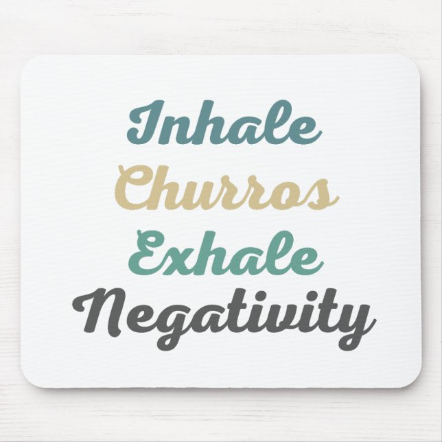 Inhale Churros Exhale Negativity Mouse Pad (Front)