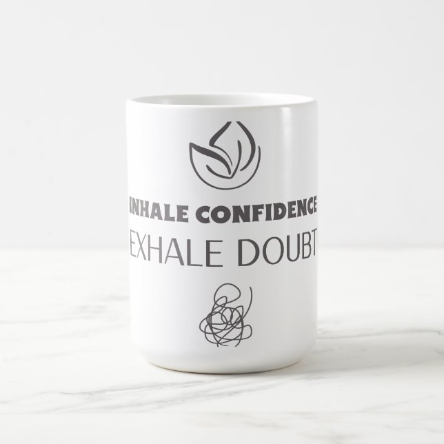 INHALE CONFIDENCE EXHALE DOUBT COFFEE MUG (Center)