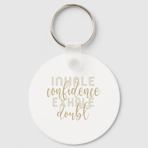 inhale confidence exhale doubt key ring