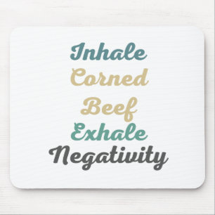 Inhale Corned Beef Exhale Negativity Mouse Pad