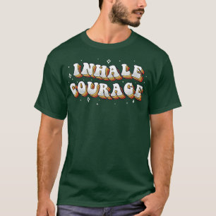 Inhale Courage T-Shirt