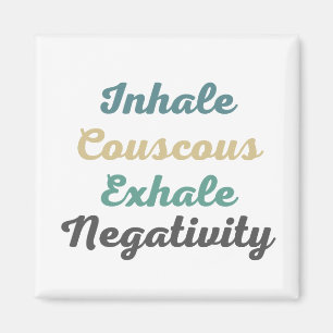 Inhale Couscous Exhale Negativity Magnets
