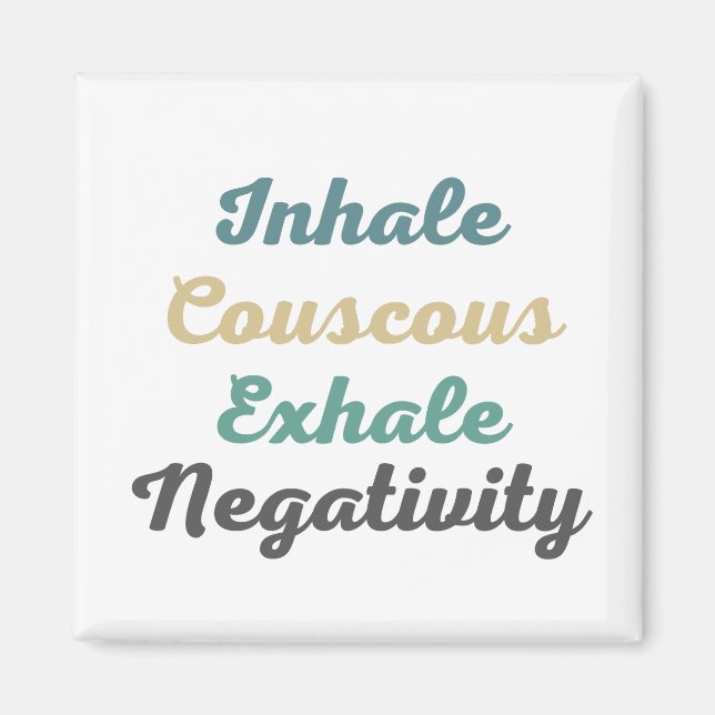 Inhale Couscous Exhale Negativity Magnets (Front)