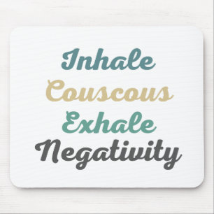 Inhale Couscous Exhale Negativity Mouse Pad