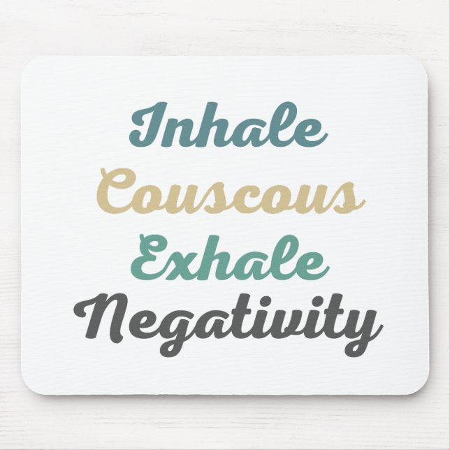 Inhale Couscous Exhale Negativity Mouse Pad (Front)