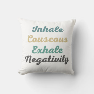 Inhale Couscous Exhale Negativity Throw Pillow
