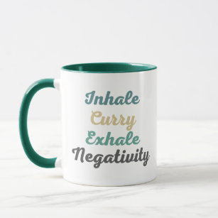 Inhale Curry Exhale Negativity Mugs and Cups
