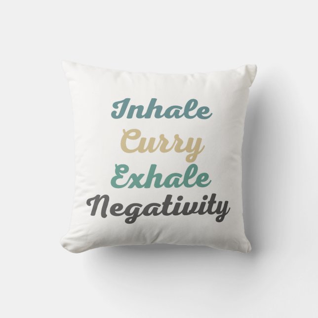 Inhale Curry Exhale Negativity Throw Pillows (Front)