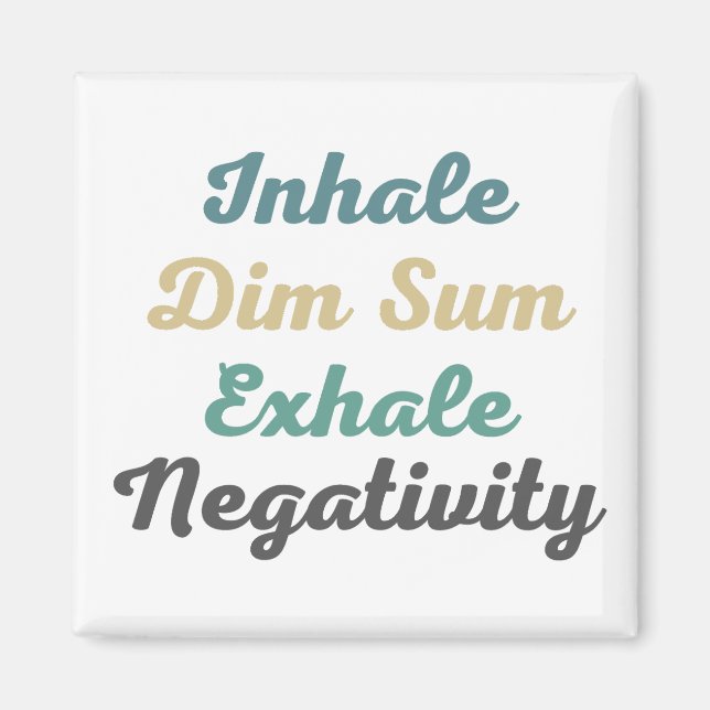 Inhale Dim Sum Exhale Negativity Magnets (Front)
