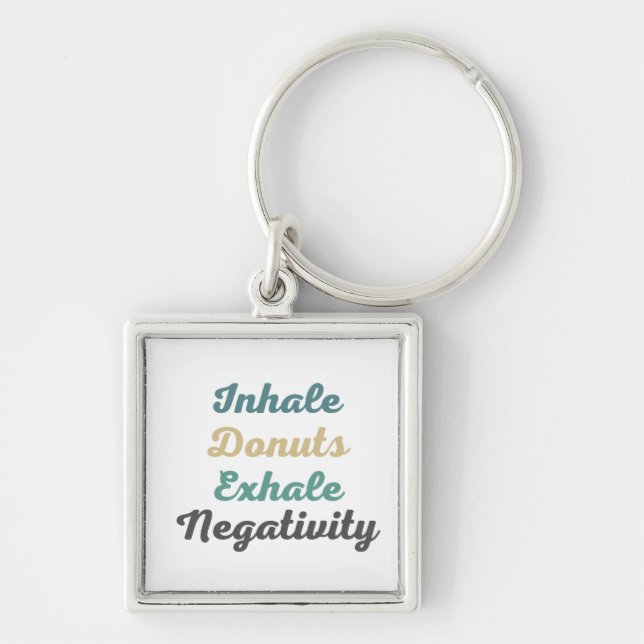 Inhale Doughnuts Exhale Negativity Keychains (Front)