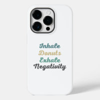 Inhale Doughnuts Exhale Negativity Phone Case