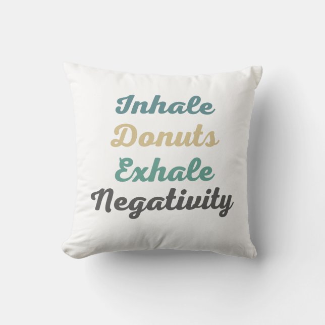 Inhale Doughnuts Exhale Negativity Throw Pillow (Front)