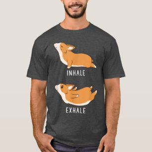 Inhale Ehale Corgi Funny Dog Yoga T-Shirt