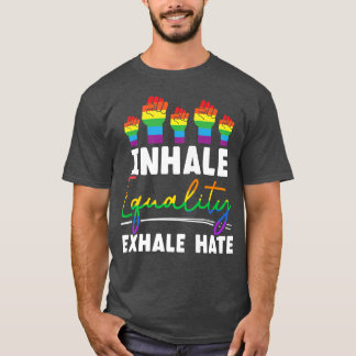 Inhale Equality Ehale Hate LGBTQ Acceptance Pride  T-Shirt