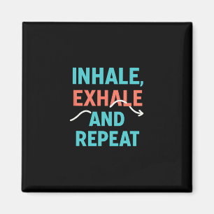 Inhale Exhale And Repeat Yoga Mindfulness Graphic Magnet