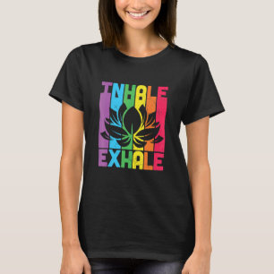 Inhale Exhale Colourful Yoga Lotus Meditation & Ch T-Shirt