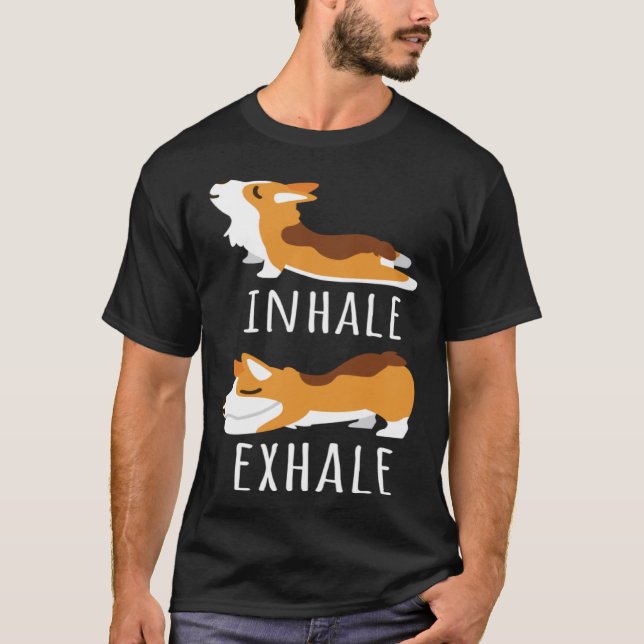 Inhale Exhale Corgi Yoga Meditation Workout Dog Mo T-Shirt (Front)