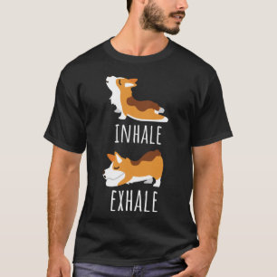 Inhale Exhale Corgi Yoga Meditation Workout Dog Mo T-Shirt